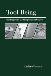 Image for Tool-Being : Heidegger and the Metaphysics of Objects