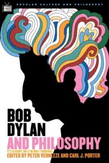 Image for Bob Dylan and Philosophy : It's Alright Ma (I'm Only Thinking)