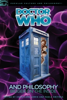 Image for Doctor Who and Philosophy : Bigger on the Inside