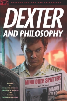 Image for Dexter and philosophy: mind over spatter