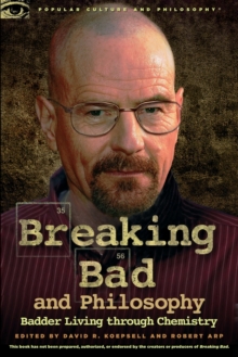 Image for Breaking bad and philosophy  : badder living through chemistry