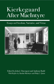 Image for Kierkegaard after MacIntyre: essays on freedom, narrative, and virtue