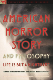 American Horror Story and Philosophy: Life Is but a Nightmare