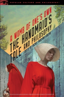 Image for The Handmaid's Tale and Philosophy : A Womb of One's Own