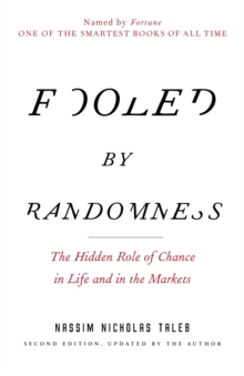 Image for Fooled by Randomness : The Hidden Role of Chance in Life and in the Markets