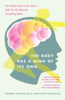 Image for The body has a mind of its own  : how body maps in your brain help you do (almost) everything better