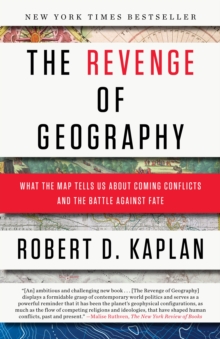 Image for The revenge of geography  : what the map tells us about coming conflicts and the battle against fate