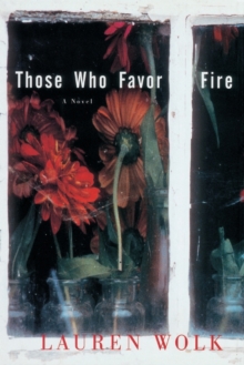 Image for Those Who Favor Fire : A Novel