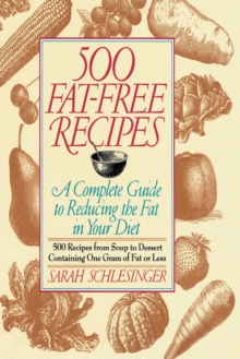 Image for 500 Fat Free Recipes : A Complete Guide to Reducing the Fat in Your Diet: A Cookbook