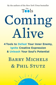Image for Coming Alive: 4 Tools to Defeat Your Inner Enemy, Ignite Creative Expression & Unleash Your Soul's Potential