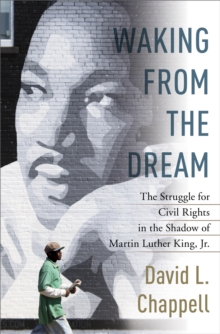 Image for Waking from the dream: the struggle for civil rights in the shadow of Martin Luther King Jr.