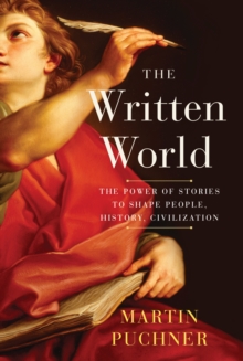 Image for The Written World : The Power of Stories to Shape People, History, Civilization
