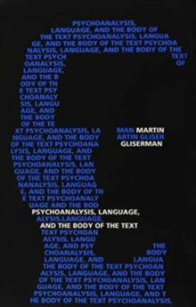 Psychoanalysis, Language and the Body of the Text