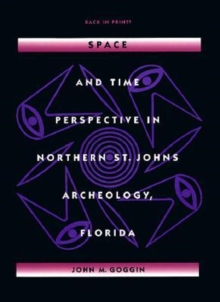 Image for Space and Time Perspectives in Northern St. Johns Archeology, Florida
