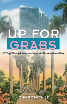 Image for Up for Grabs : A Trip Through Time and Space in the Sunshine State