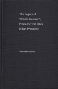 Legacy of Vicente Guerrero, Mexico's First Black Indian President