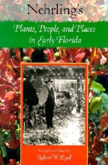 Image for Nehrling's Plants, People and Places in Early Florida