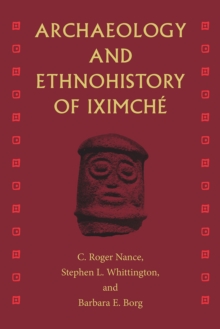 Image for Archaeology and Ethnohistory of Iximche
