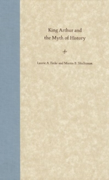 King Arthur and the Myth of History
