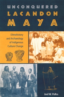 Unconquered Lacandon Maya