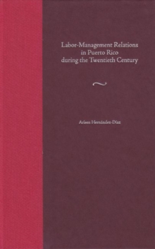 Image for Labor-management Relations in Puerto Rico During the Twentieth Century