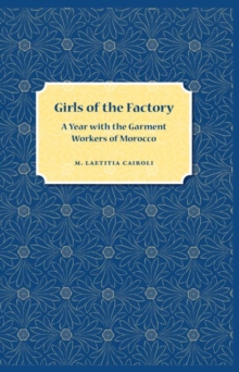 Image for Girls of the factory : a year with the garment workers of Morocco