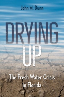 Drying Up: The Fresh Water Crisis in Florida