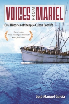 Image for Voices from Mariel : Oral Histories of the 1980 Cuban Boatlift