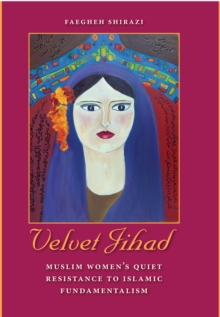 Image for Velvet jihad: Muslim women's quiet resistance to Islamic fundamentalism