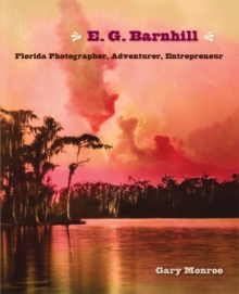 Image for E.G. Barnhill  : Florida photographer, adventurer, entrepreneur
