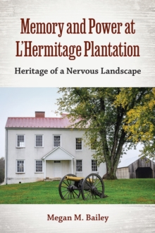 Image for Memory and Power at L'Hermitage Plantation : Heritage of a Nervous Landscape