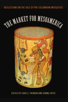 Image for The Market for Mesoamerica: Reflections on the Sale of Pre-Columbian Antiquities