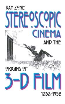 Image for Stereoscopic cinema and the origins of 3-D film, 1838-1952