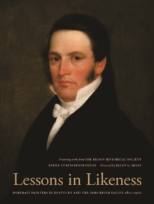 Image for Lessons in likeness: portrait painters in Kentucky and the Ohio River Valley, 1802-1920 : featuring works from the Filson Historical Society