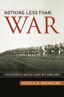 Image for Nothing less than war  : a new history of America's entry into World War I