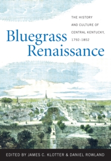 Image for Bluegrass renaissance: the history and culture of central Kentucky, 1792-1852