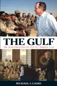 Image for The Gulf  : the Bush presidencies and the Middle East