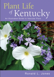 Image for Plant Life of Kentucky: An Illustrated Guide to the Vascular Flora