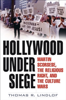 Image for Hollywood under siege: Martin Scorsese, the religious right, and the culture wars