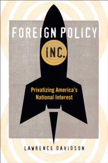 Image for Foreign policy, inc.: privatizing America's national interest