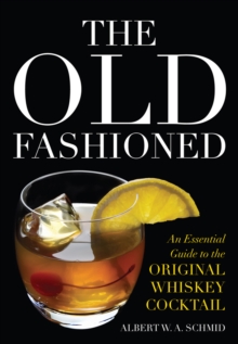 Image for The old fashioned: an essential guide to the original whiskey cocktail
