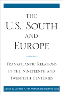 Image for The U.S. South and Europe: transatlantic relations in the nineteenth and twentieth centuries