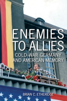 Image for Enemies to allies  : Cold War Germany and American memory