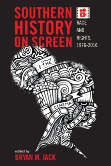 Image for Southern History on Screen: Race and Rights, 1976-2016