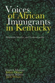 Image for Voices of African Immigrants in Kentucky: Migration, Identity, and Transnationality