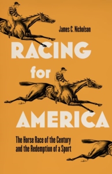 Image for Racing for America  : the horserace of the century and the redemption of a sport