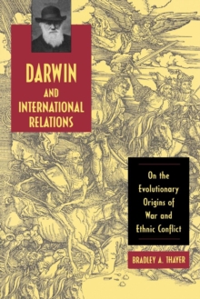 Image for Darwin and International Relations: On the Evolutionary Origins of War and Ethnic Conflict