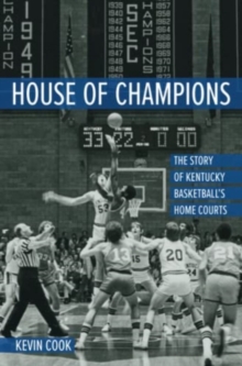 Image for House of champions  : the story of Kentucky basketball's home courts