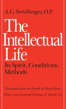 Image for The Intellectual Life : Its Spirit, Conditions, Methods