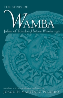 Image for The story of Wamba: Julian of Toledo's Historia Wambae regis